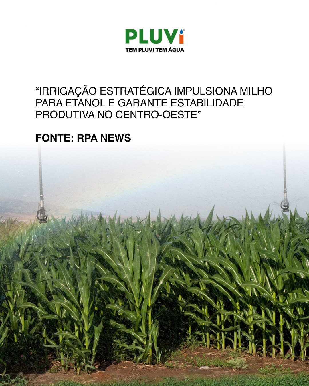 O avanço do etanol de milho reforça o papel estratégico da irrigação no cenário agrícola brasileiro.

Com expansão concentrada no Centro-Oeste e aumento da demanda por biocombustíveis, cresce também a necessidade de sistemas bem projetados, com controle hídrico eficiente e previsibilidade produtiva.

Em áreas irrigadas, a produtividade pode alcançar 140 a 150 sacas por hectare — um indicador da relevância da tecnologia no campo.

Para projetistas, revendas e profissionais da irrigação, o cenário é claro: eficiência hídrica deixou de ser diferencial e passou a ser requisito técnico.
Acompanhe a Pluvi e fique por dentro das tendências que movimentam o setor.

📲 Clique no link da bio ou fale conosco pelo WhatsApp: 0800 852 3500

#EtanolDeMilho #IrrigaçãoEstratégica #CentroOeste #ProdutividadeSustentável